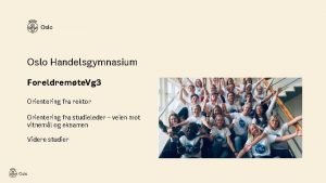 Oslo Handelsgymnasium Foreldremte Vg 3 Orientering fra rektor