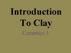 Introduction to clay