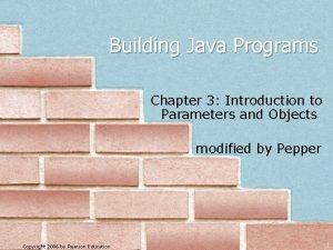 Building Java Programs Chapter 3 Introduction to Parameters