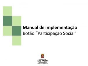 Manual de implementao Boto Participao Social 2 Manual