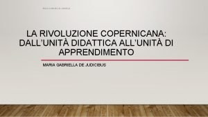 Maria Gabriella de Judicibus LA RIVOLUZIONE COPERNICANA DALLUNIT