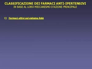 CLASSIFICAZIONE DEI FARMACI ANTIIPERTENSIVI IN BASE AL LORO