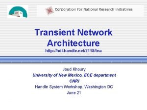 Transient Network Architecture http hdl handle net2118tna Joud