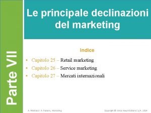 Parte VII Le principale declinazioni del marketing Indice