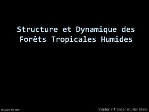 Structure et Dynamique des Forts Tropicales Humides Module