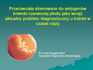 Przeciwciaa skierowane do antygenw krwinki czerwonej podu jako