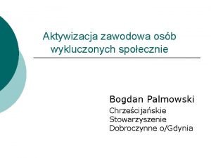 Aktywizacja zawodowa osb wykluczonych spoecznie Bogdan Palmowski Chrzecijaskie