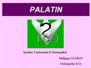 PALATIN Institut Toulousain dOstopathie Philippe GUERIN Ostopathe D