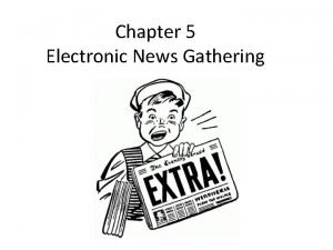 Electronic news gathering equipment