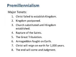 Premillennialism Major Tenets 1 Christ failed to establish