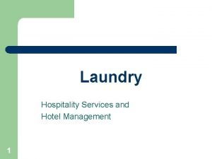 Laundry Hospitality Services and Hotel Management 1 Laundry