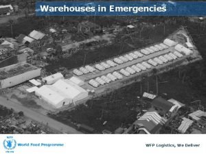 Warehouses in Emergencies WFP Logistics We Deliver Lesson