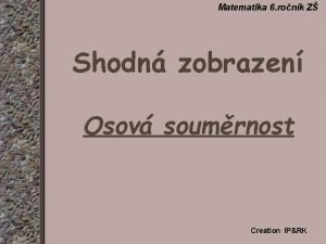 Matematika 6 ronk Z Shodn zobrazen Osov soumrnost