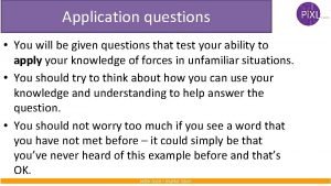 Application questions You will be given questions that