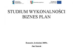 WOJEWDZTWO PODKARPACKIE STUDIUM WYKONALNOCI BIZNES PLAN Rzeszw kwiecie