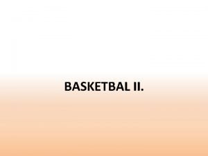 BASKETBAL II Historie basketbalu Basketbal vznikl v prosinci
