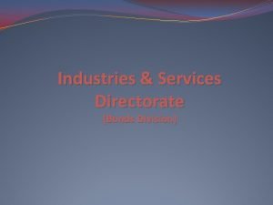 Industries Services Directorate Bonds Division Structure Project Unit