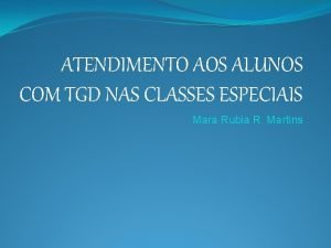 ATENDIMENTO AOS ALUNOS COM TGD NAS CLASSES ESPECIAIS