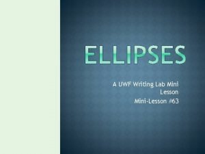 A UWF Writing Lab Mini Lesson MiniLesson 63
