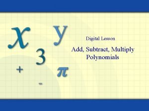 Add subtract and multiply polynomials