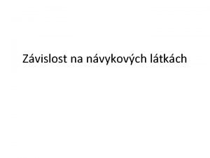 Zvislost na nvykovch ltkch Nejastj nvykov ltky a