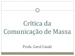 Crtica da Comunicao de Massa Profa Carol Casali