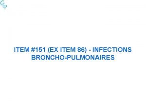 ITEM 151 EX ITEM 86 INFECTIONS BRONCHOPULMONAIRES Signes