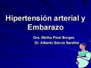 Hipertensin arterial y Embarazo Dra Mirtha Pinal Borges