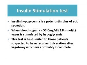 Insulin Stimulation test Insulin hypogycemia is a potent