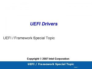 UEFI Drivers UEFI Framework Special Topic Copyright 2007