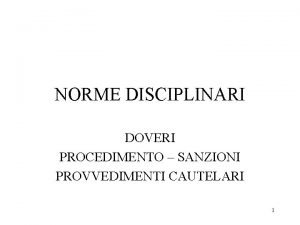 NORME DISCIPLINARI DOVERI PROCEDIMENTO SANZIONI PROVVEDIMENTI CAUTELARI 1