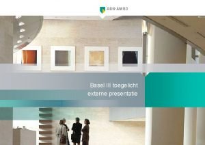 Basel III toegelicht externe presentatie Hoe is Basel