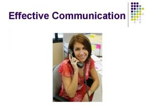 Effective Communication Communication exchange of information thoughts ideas