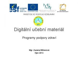 Digitln uebn materil Programy podpory zdrav Mgr Zuzana