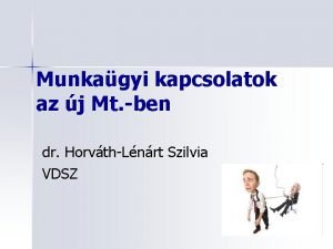 Munkagyi kapcsolatok az j Mt ben dr HorvthLnrt