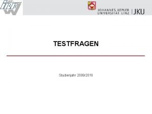 TESTFRAGEN Studienjahr 20092010 Testfragen 1 A B C