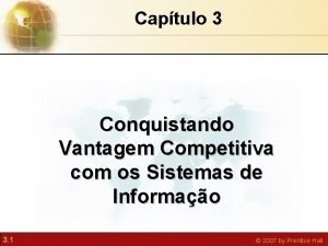 Captulo 3 Conquistando Vantagem Competitiva com os Sistemas