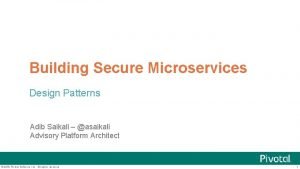 Building Secure Microservices Design Patterns Adib Saikali asaikali