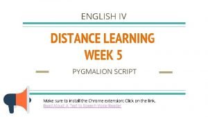 ENGLISH IV DISTANCE LEARNING WEEK 5 PYGMALION SCRIPT