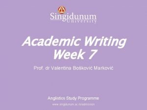 Anglistics Study Programme Academic Writing Week 7 Prof