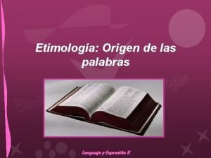 Etimologa Origen de las palabras Lenguaje y Expresin