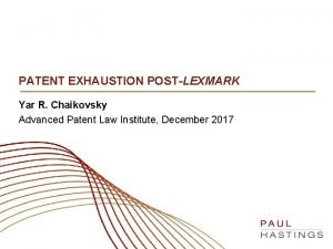 PATENT EXHAUSTION POSTLEXMARK Yar R Chaikovsky Advanced Patent