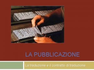 LA PUBBLICAZIONE La traduzione e il contratto di