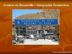 Avances en Desarrollo e Integracin Fronterizos Cusco noviembre