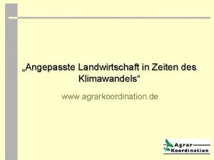 Angepasste Landwirtschaft in Zeiten des Klimawandels www agrarkoordination