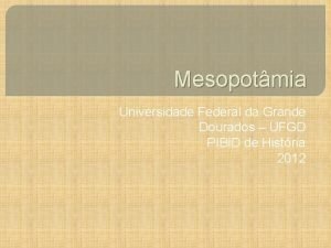 Mesopotmia Universidade Federal da Grande Dourados UFGD PIBID