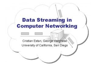 Data Streaming in Computer Networking Cristian Estan George