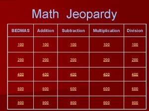 Math Jeopardy BEDMAS Addition Subtraction Multiplication Division 100