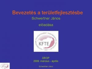 Bevezets a terletfejlesztsbe Schwertner Jnos eladsa ROP 2009