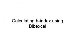 Calculating hindex using Bibexcel Select docfile Click here